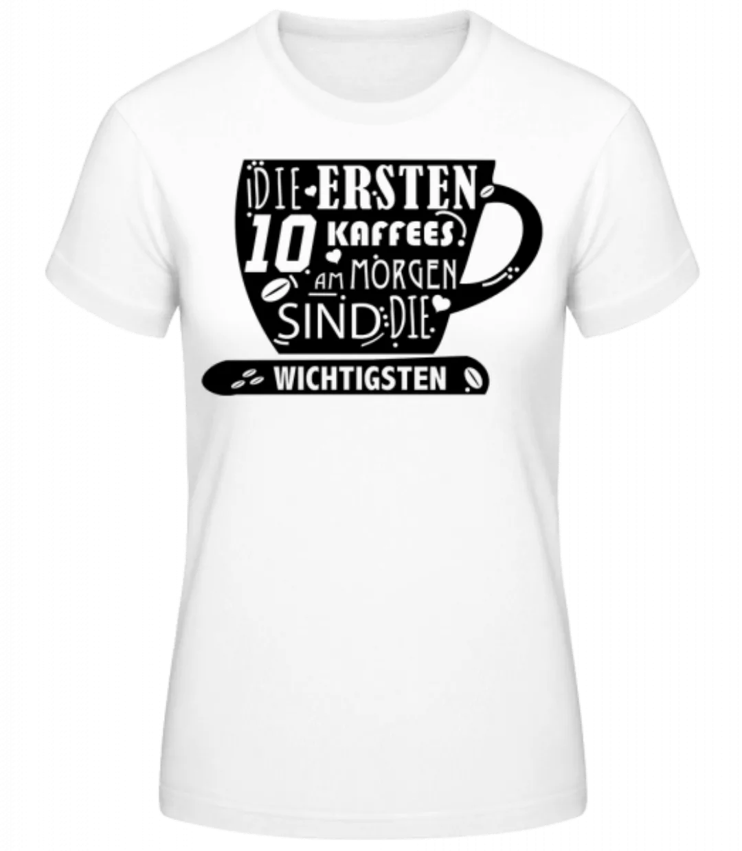 Die Ersten 10 Kaffees · Frauen Basic T-Shirt günstig online kaufen