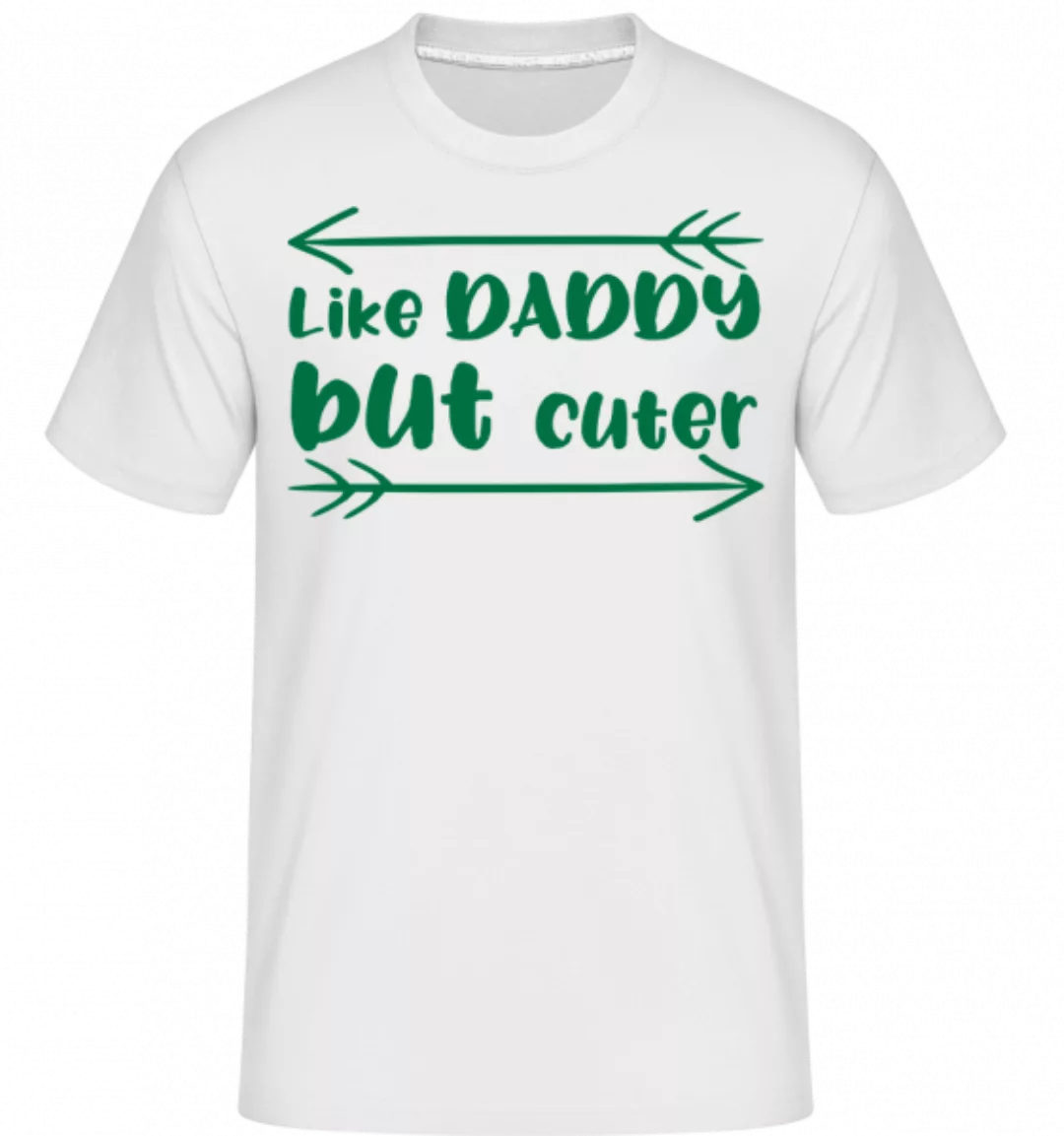 Like Daddy But Cuter · Shirtinator Männer T-Shirt günstig online kaufen
