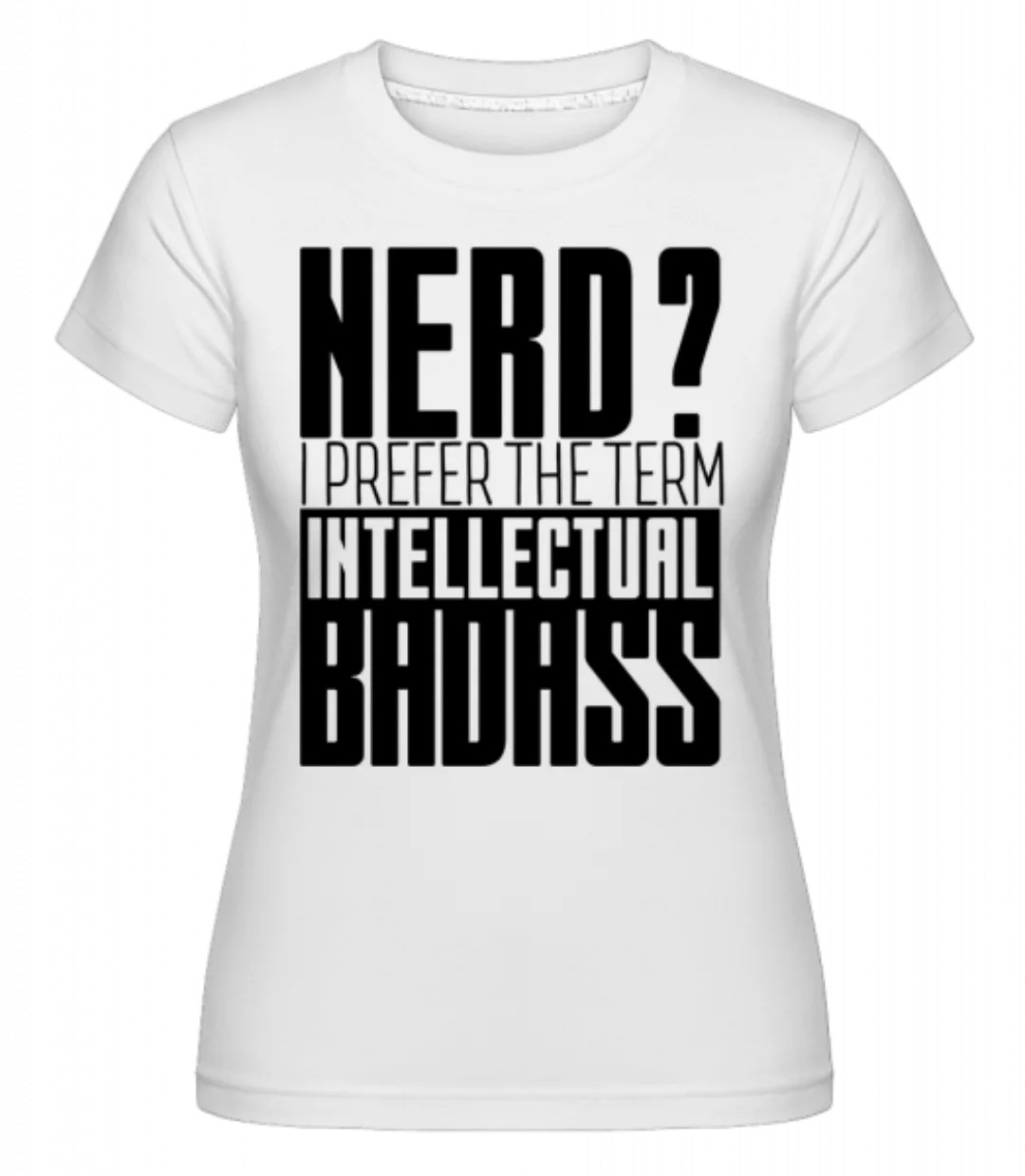 Nerd? Badass · Shirtinator Frauen T-Shirt günstig online kaufen