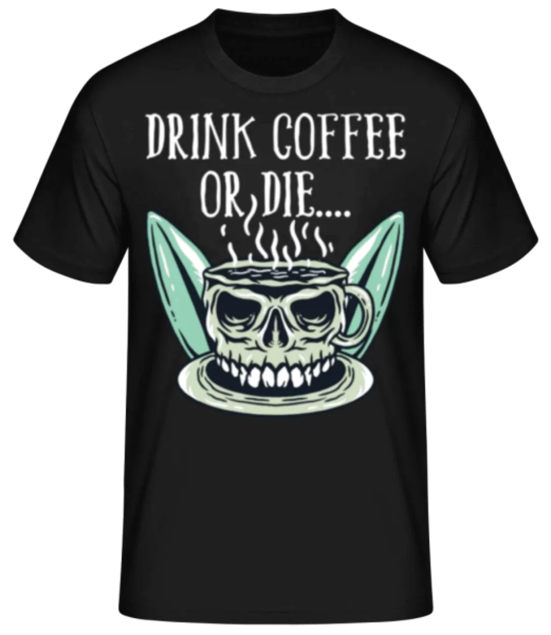 Drink Coffee or die · Männer Basic T-Shirt günstig online kaufen