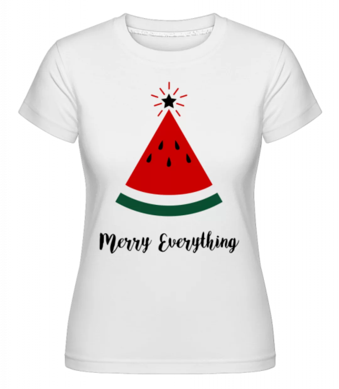 Merry Everything Christmas · Shirtinator Frauen T-Shirt günstig online kaufen