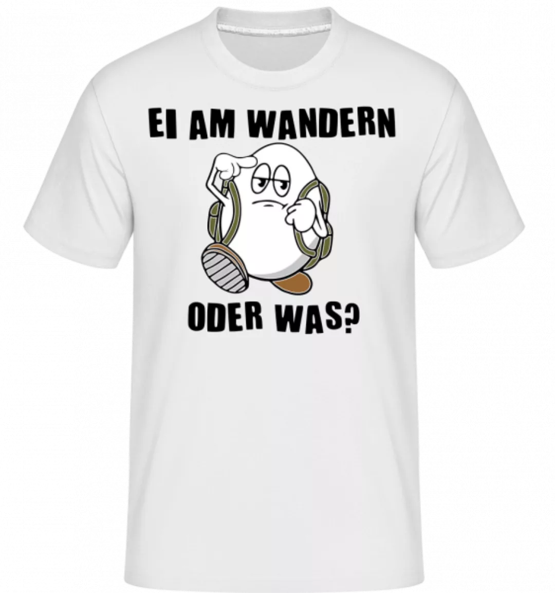 Ei Am Wandern · Shirtinator Männer T-Shirt günstig online kaufen