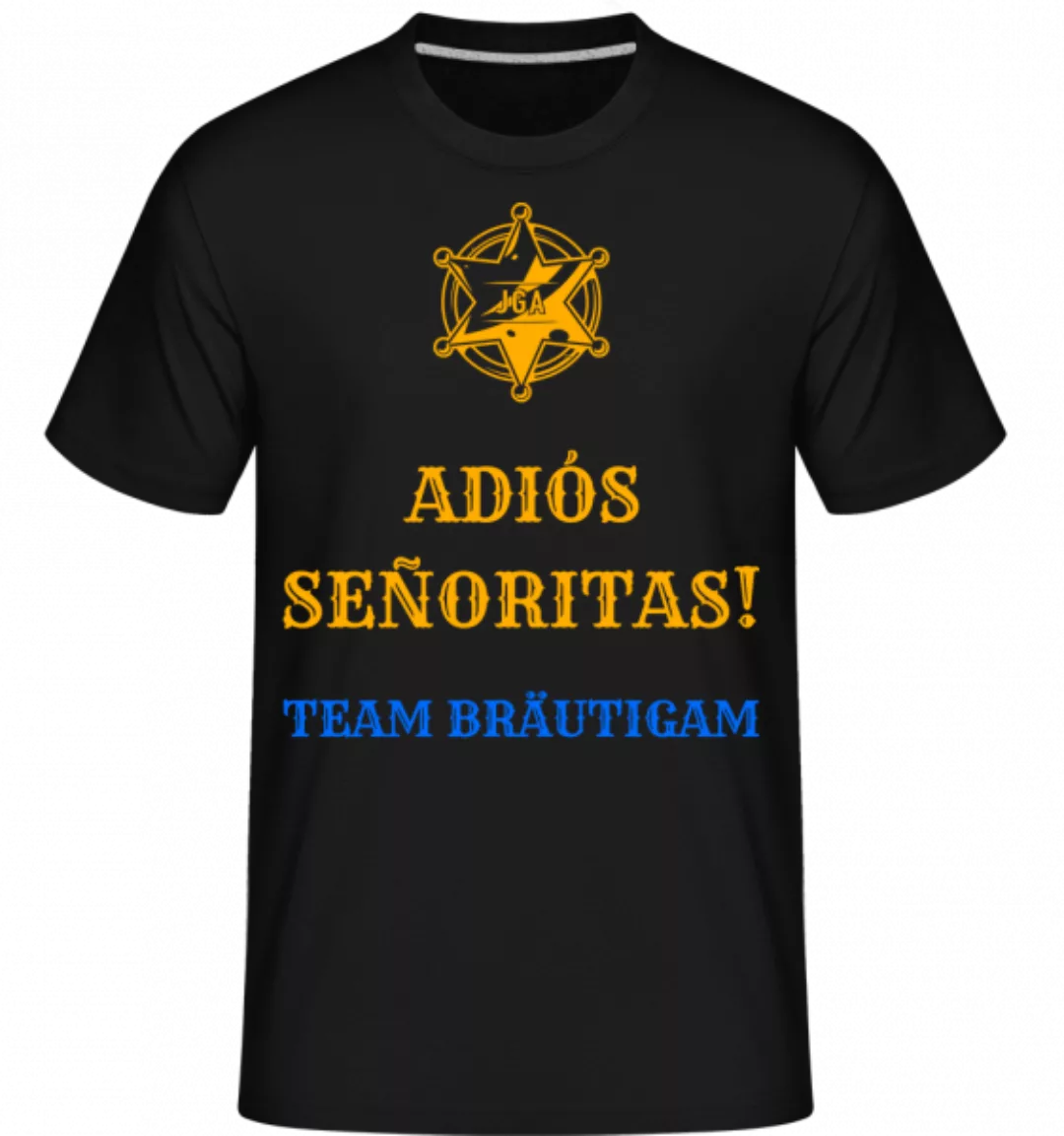 Adiós Señoritas Team Bräutigam · Shirtinator Männer T-Shirt günstig online kaufen