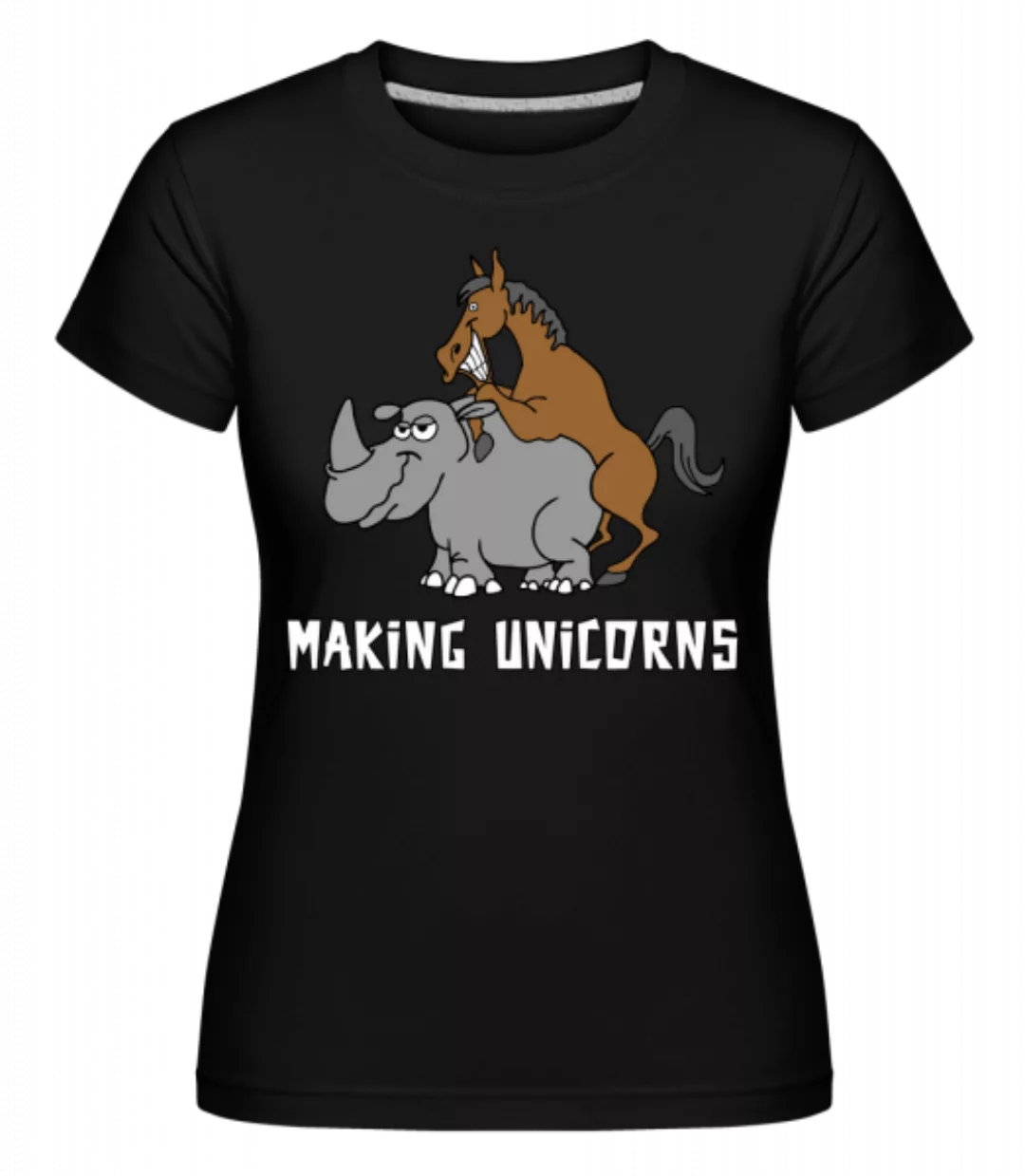 Making Unicorns · Shirtinator Frauen T-Shirt günstig online kaufen