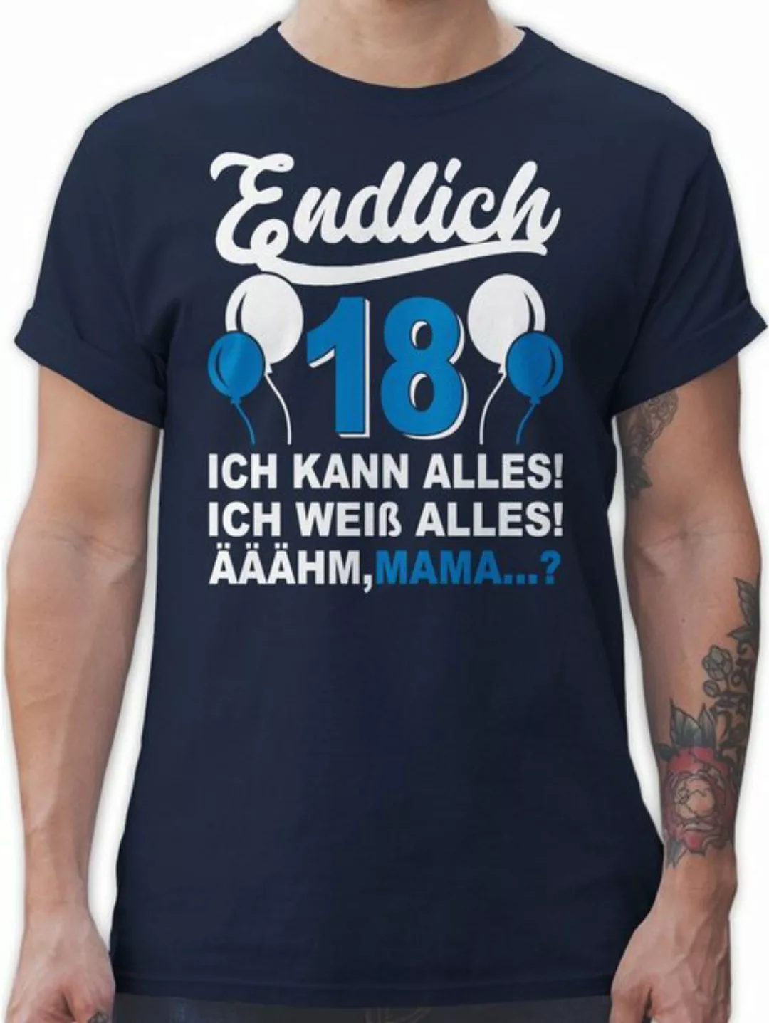 Shirtracer T-Shirt Endlich Achtzehn! Ich kann & weiß alles! Äähm,... Mama? günstig online kaufen