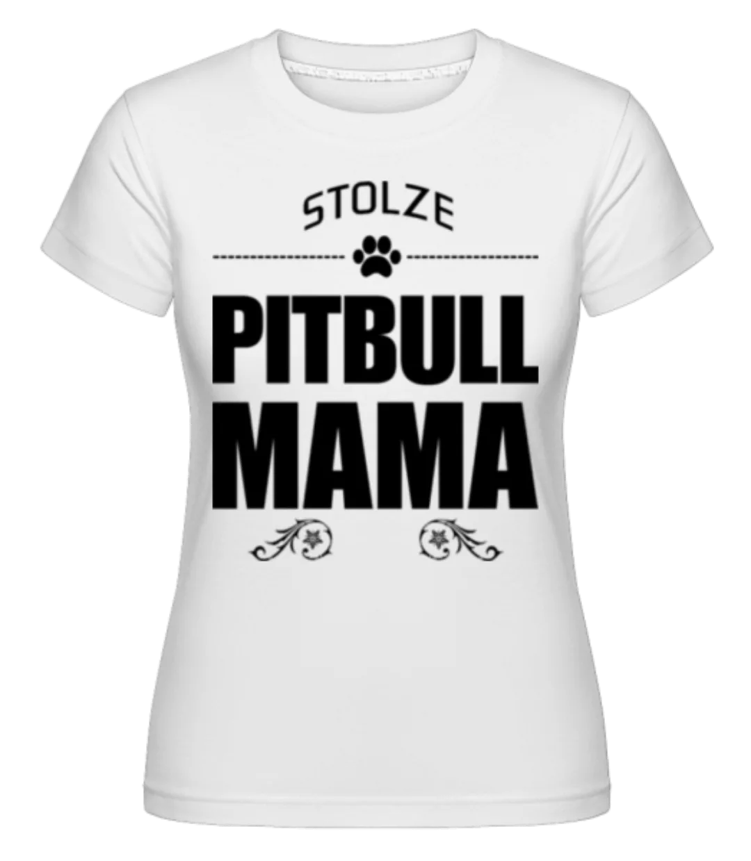 Stolze Pitbull Mama · Shirtinator Frauen T-Shirt günstig online kaufen