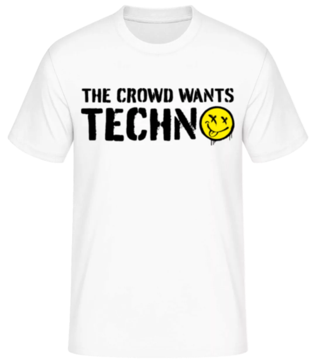 The Crowd Wants Techno · Männer Basic T-Shirt günstig online kaufen