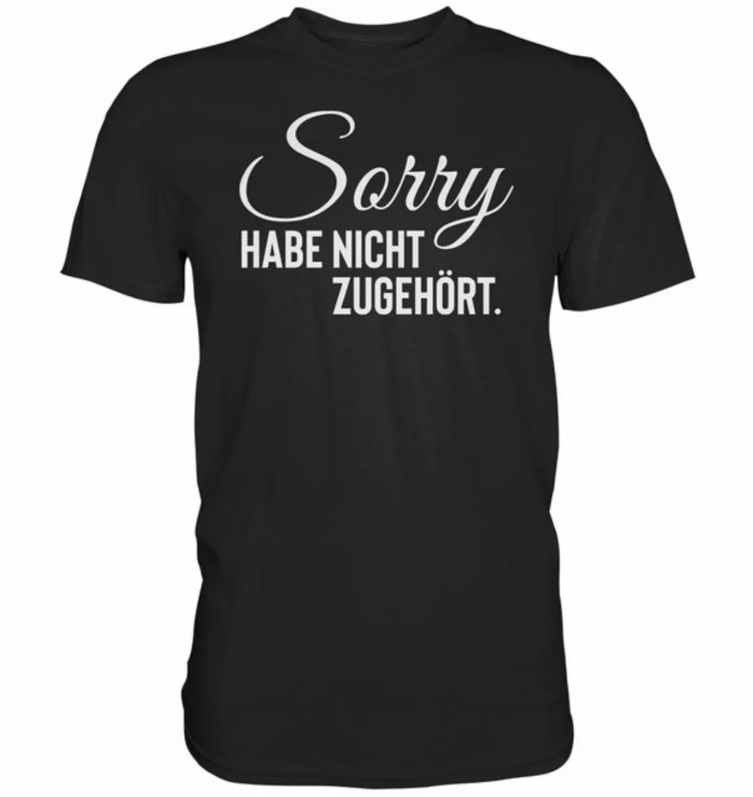 RABUMSEL T-Shirt Sorry, Habe Nicht Zugehört. - Unisex T-Shirt günstig online kaufen