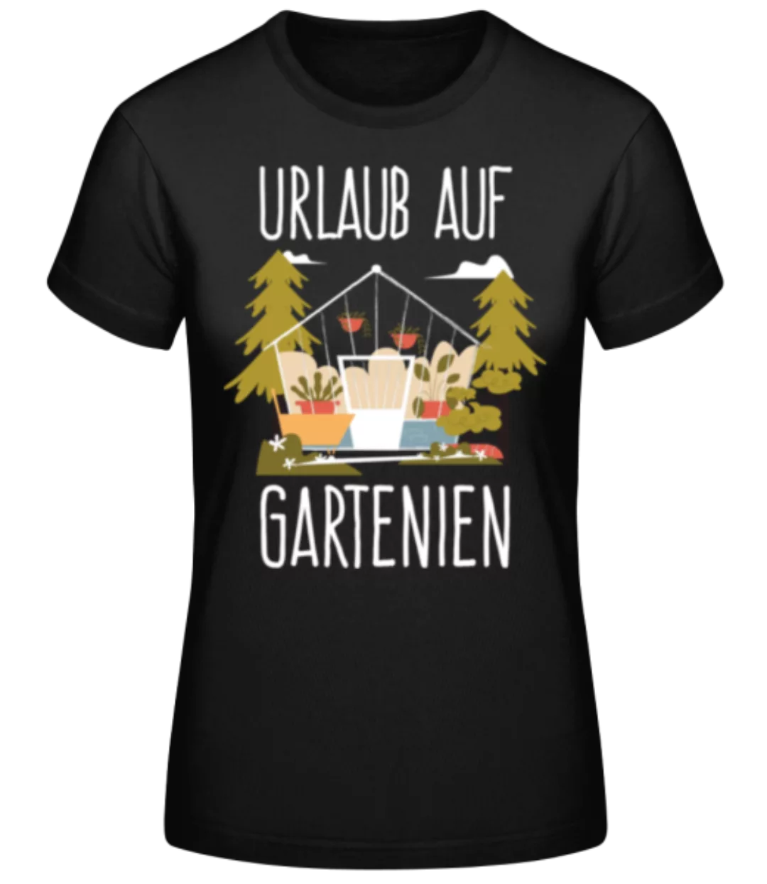 Urlaub Auf Gartenien · Frauen Basic T-Shirt günstig online kaufen