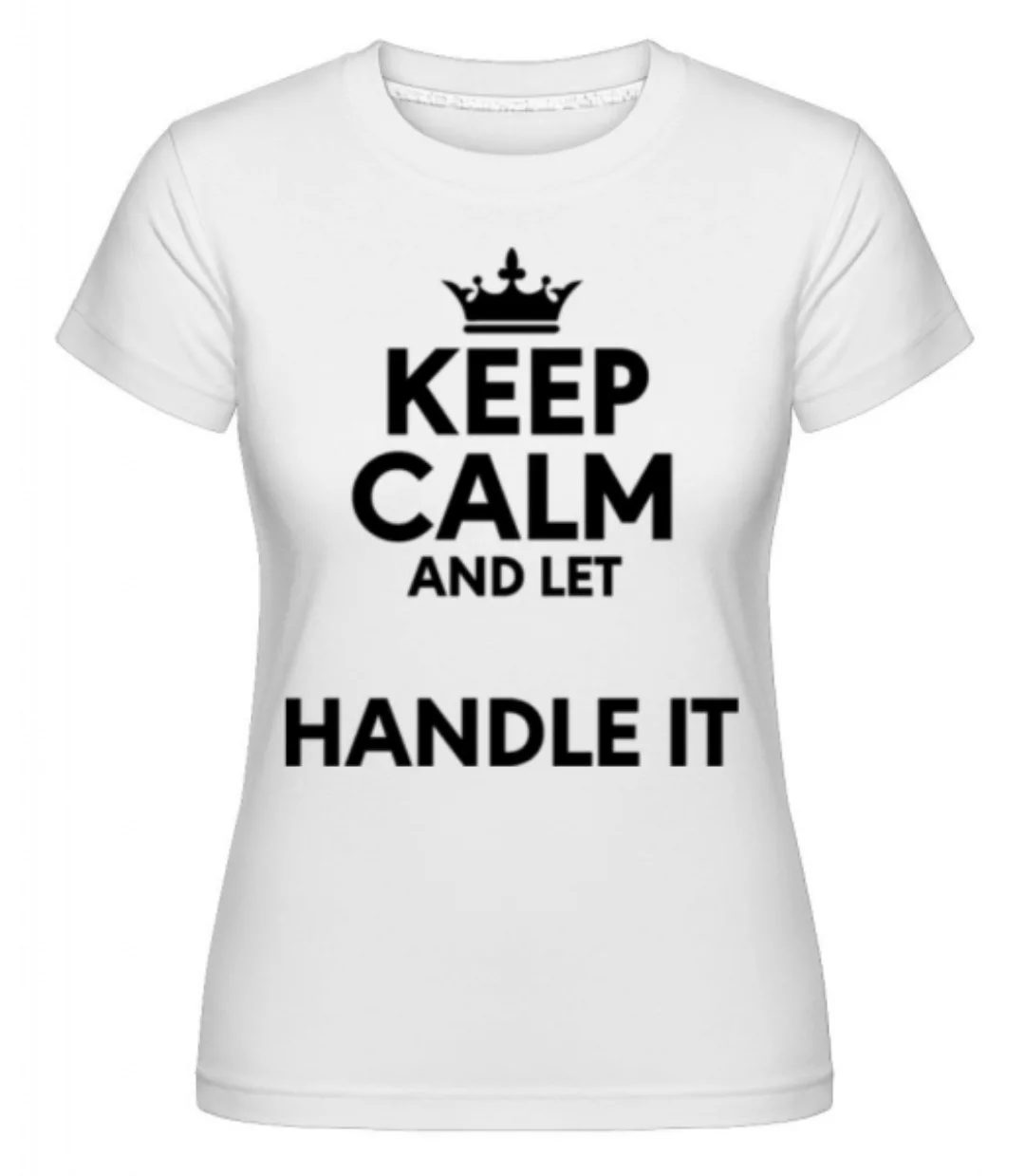 Keep Calm · Shirtinator Frauen T-Shirt günstig online kaufen