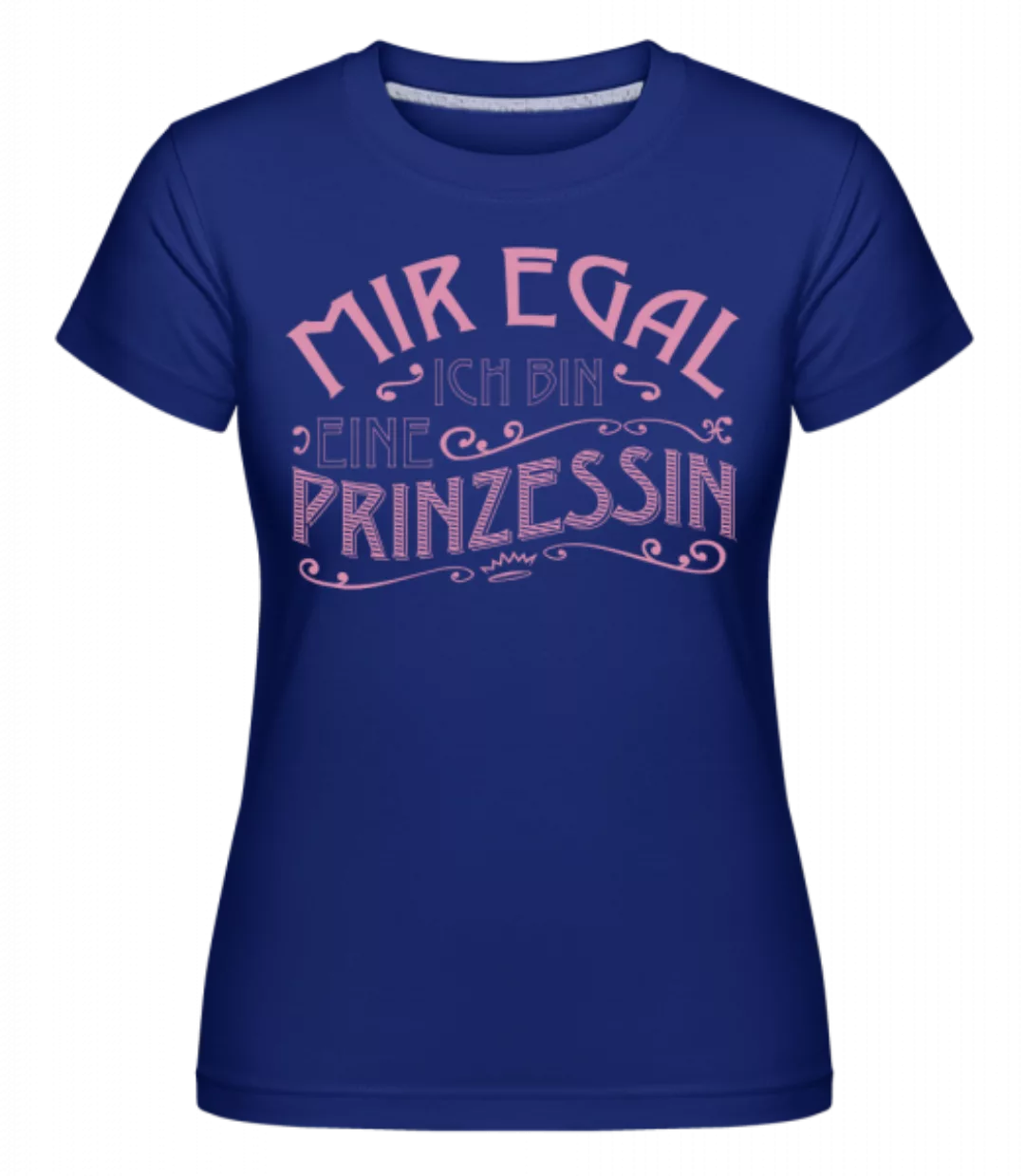 Ich Bin Eine Prinzessin · Shirtinator Frauen T-Shirt günstig online kaufen