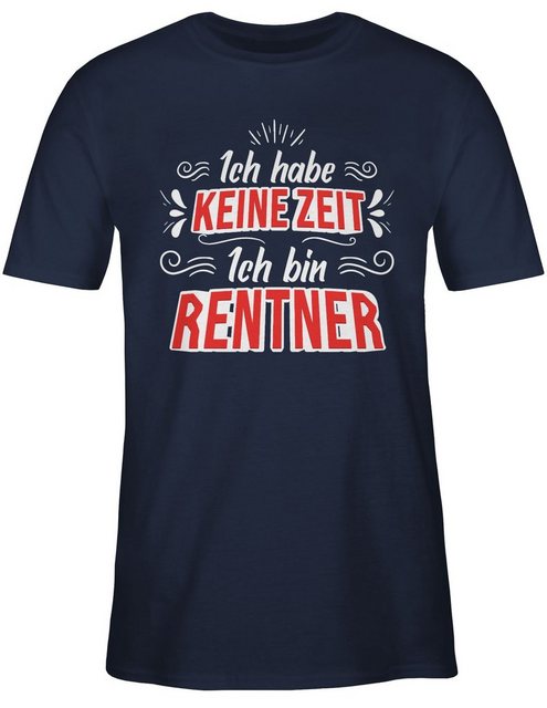 Shirtracer T-Shirt Ich habe keine Zeit - Ich bin Rentner Weiß / Rot Rentner günstig online kaufen