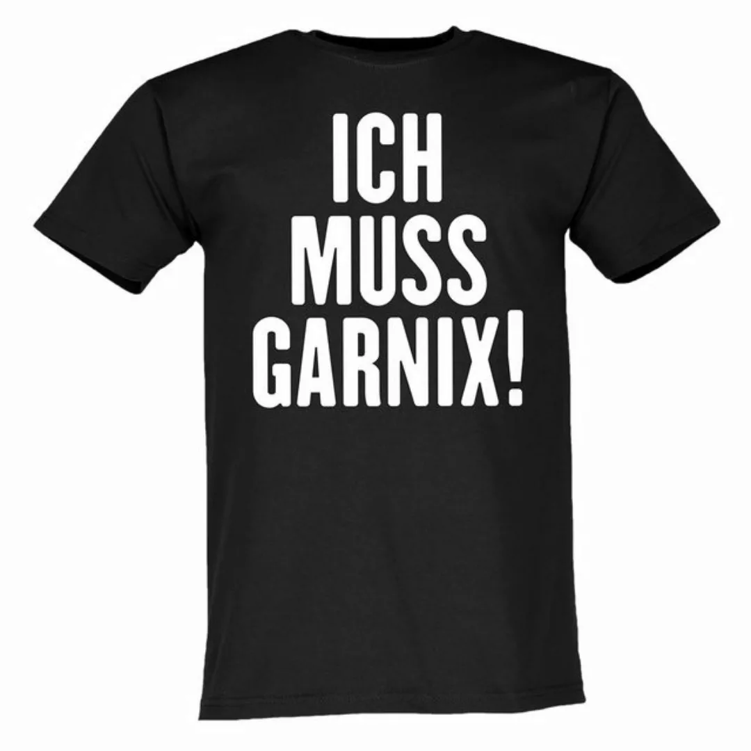 Lustige & Witzige T-Shirts T-Shirt T-Shirt Ich Muss Garnix Herren Fun Shirt günstig online kaufen