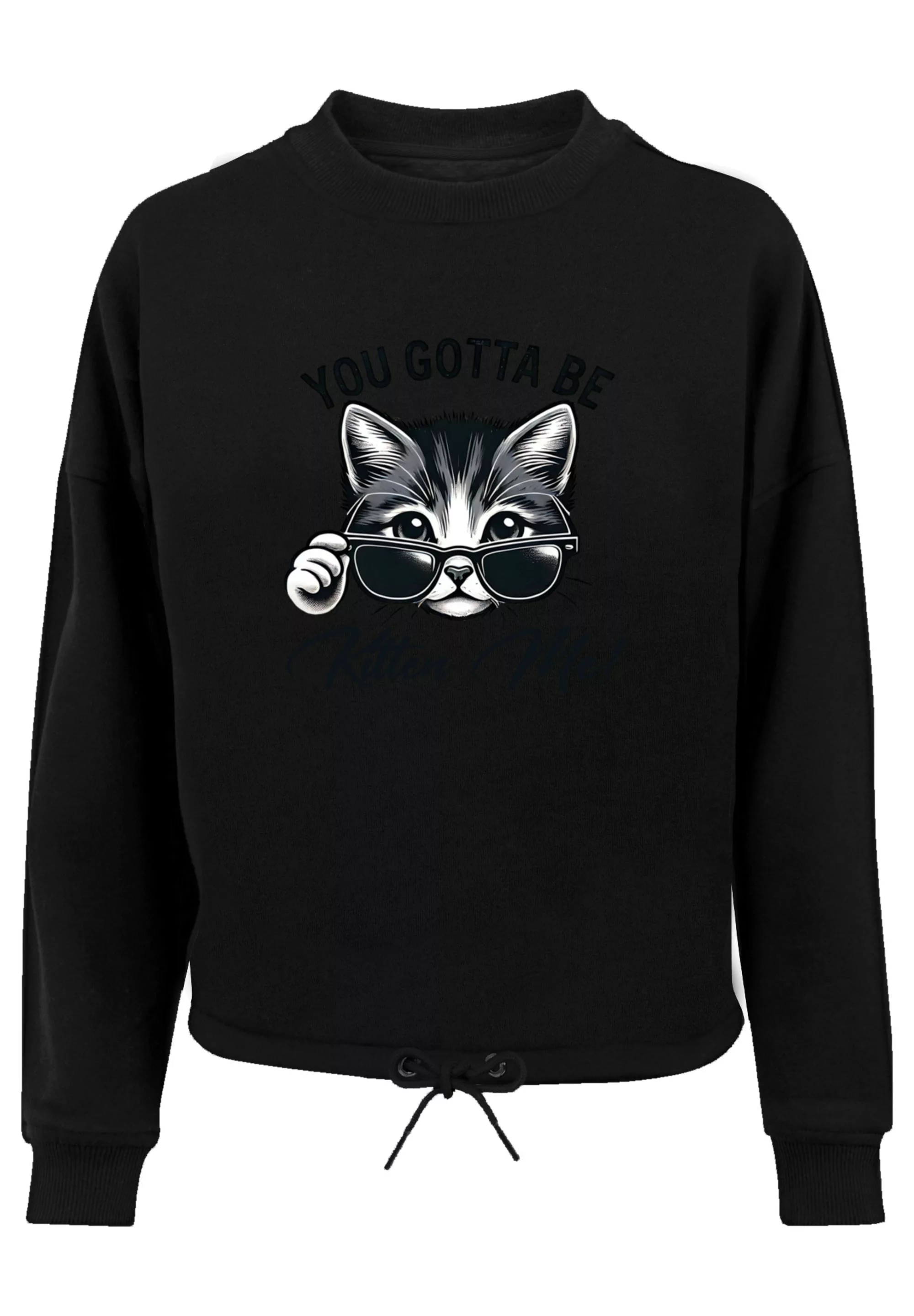 F4NT4STIC Sweatshirt "Kätzchen You Gotta Be Kitten Me", Premium Qualität günstig online kaufen