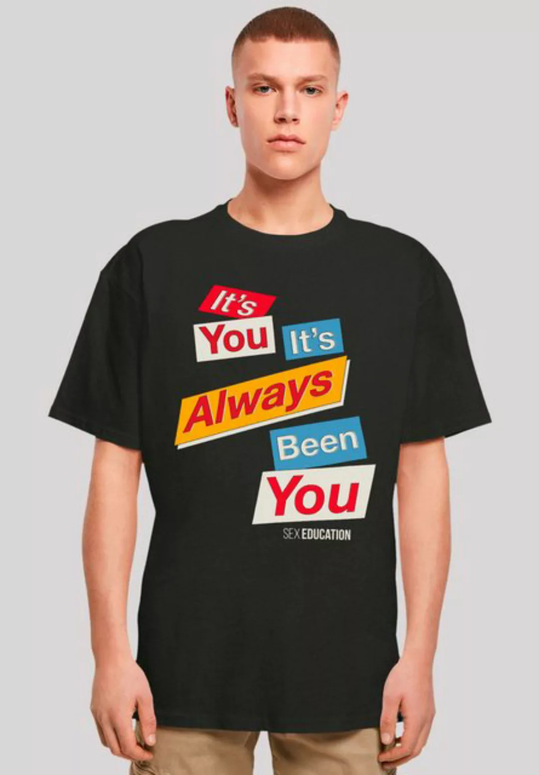 F4NT4STIC T-Shirt "Sex Education It Always Been You", Premium Qualität günstig online kaufen