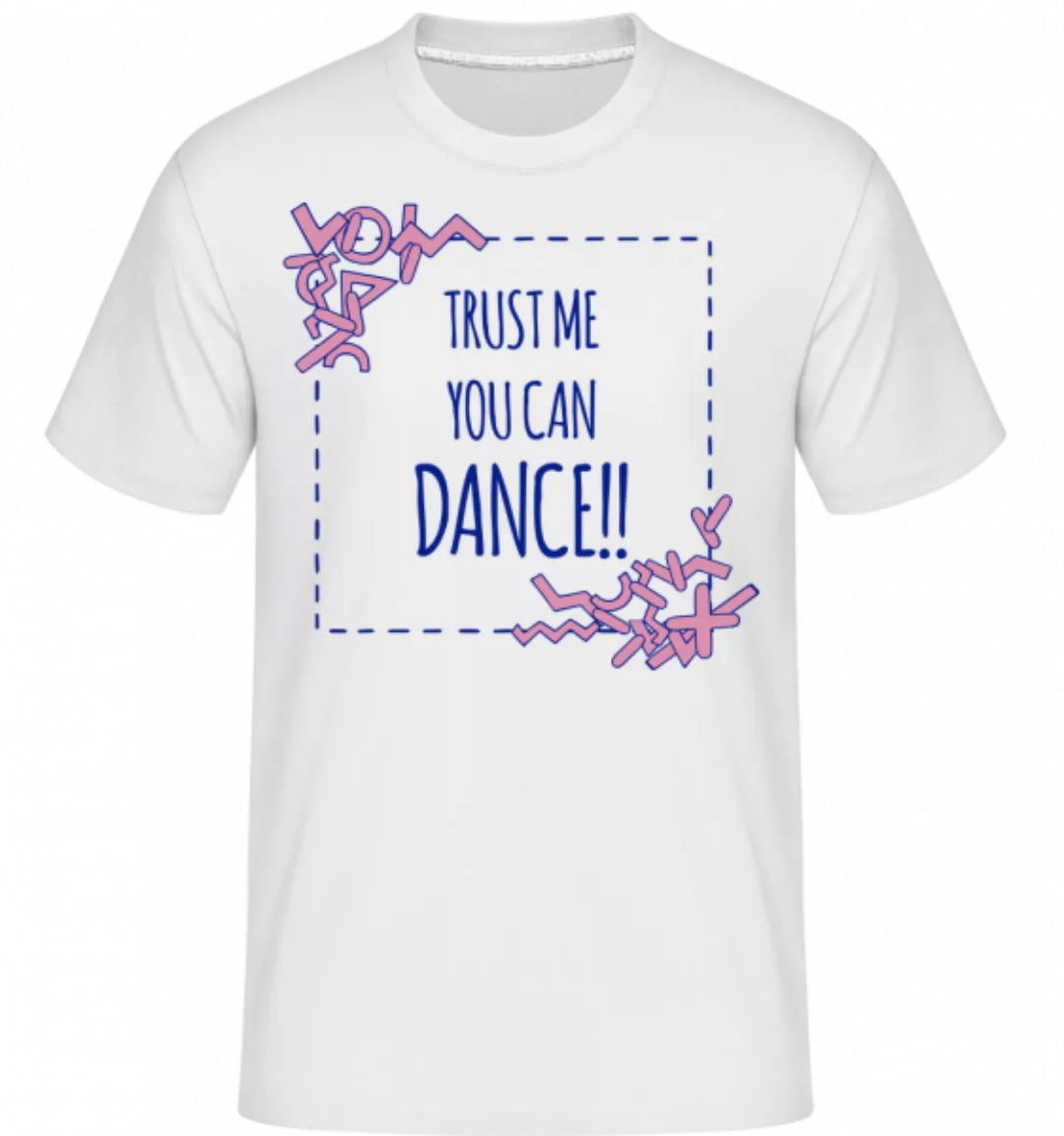 Trust Me You Can Dance · Shirtinator Männer T-Shirt günstig online kaufen