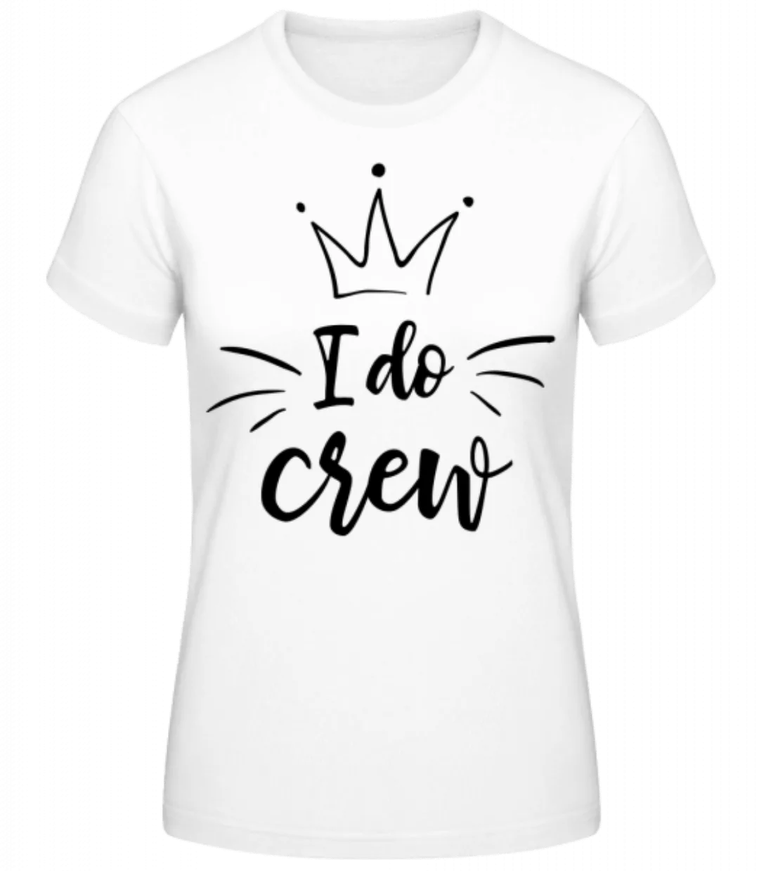 I Do Crew · Frauen Basic T-Shirt günstig online kaufen