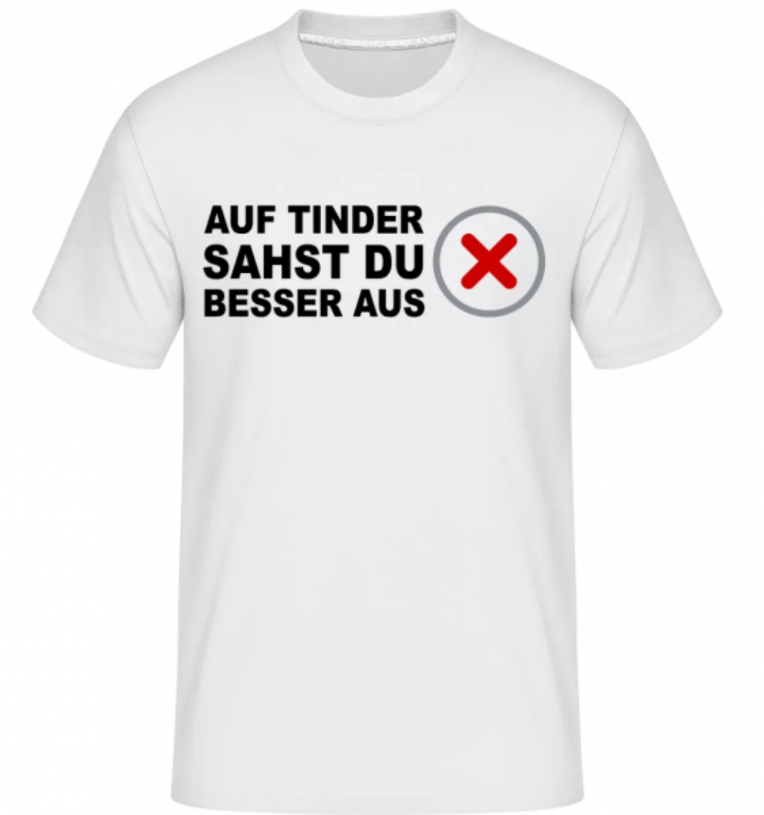 Auf Tinder Sahst Du Besser Aus · Shirtinator Männer T-Shirt günstig online kaufen
