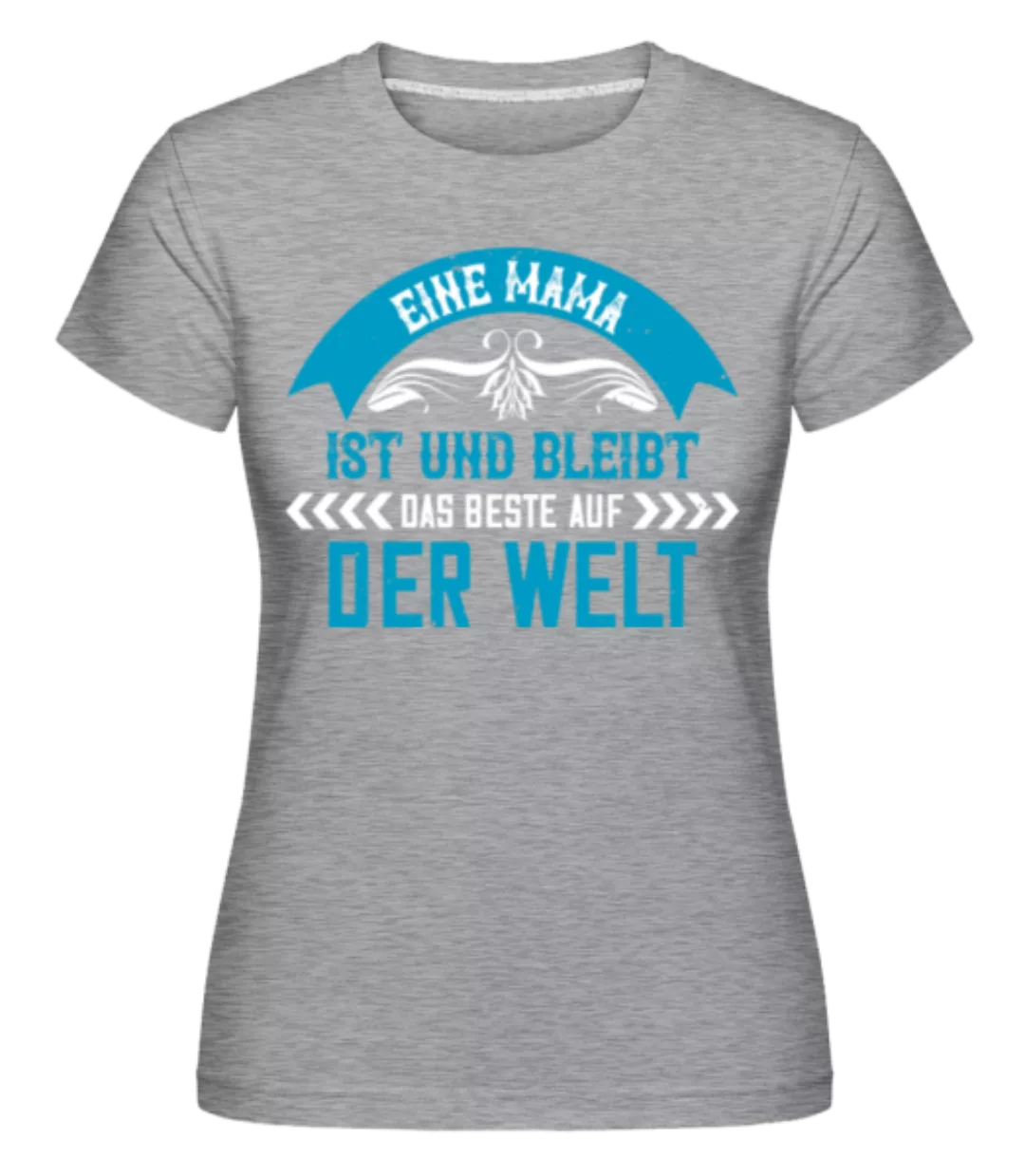 Mama Bestes Der Welt · Shirtinator Frauen T-Shirt günstig online kaufen