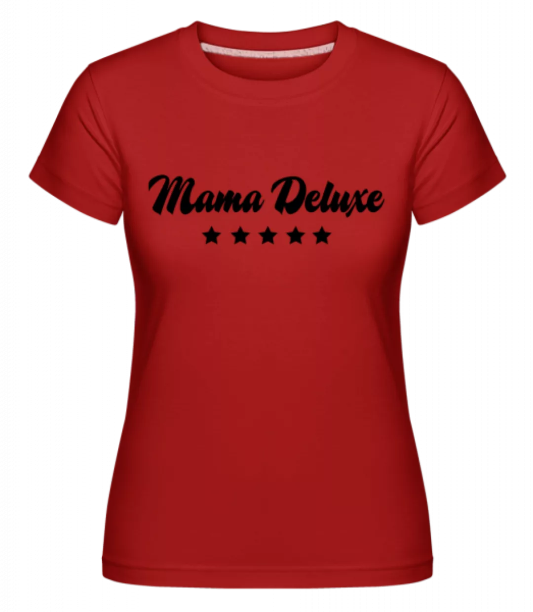 Mama Deluxe · Shirtinator Frauen T-Shirt günstig online kaufen