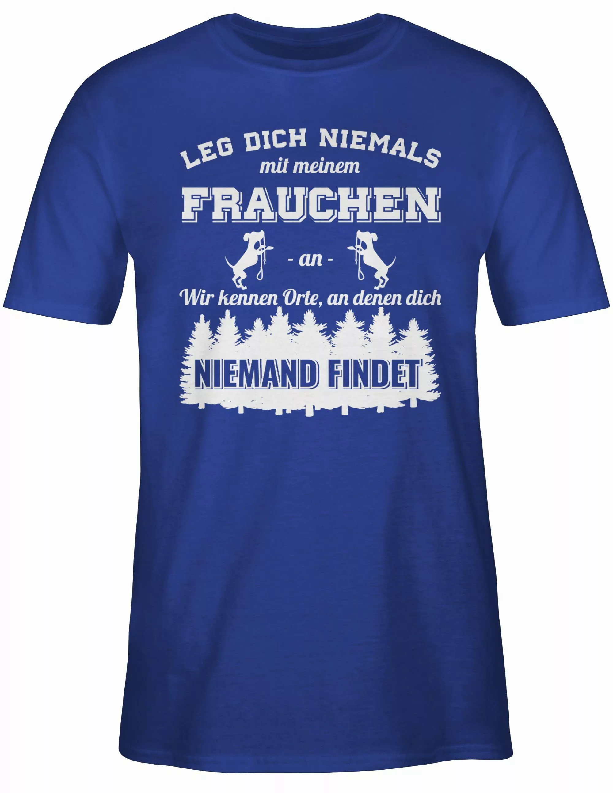 Shirtracer T-Shirt Leg dich niemals mit günstig online kaufen