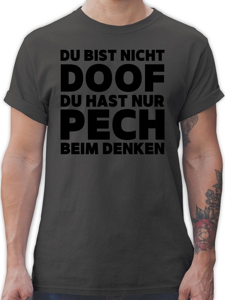 Shirtracer T-Shirt Du bist nicht doof du hast nur Pech beim denken Sprüche günstig online kaufen