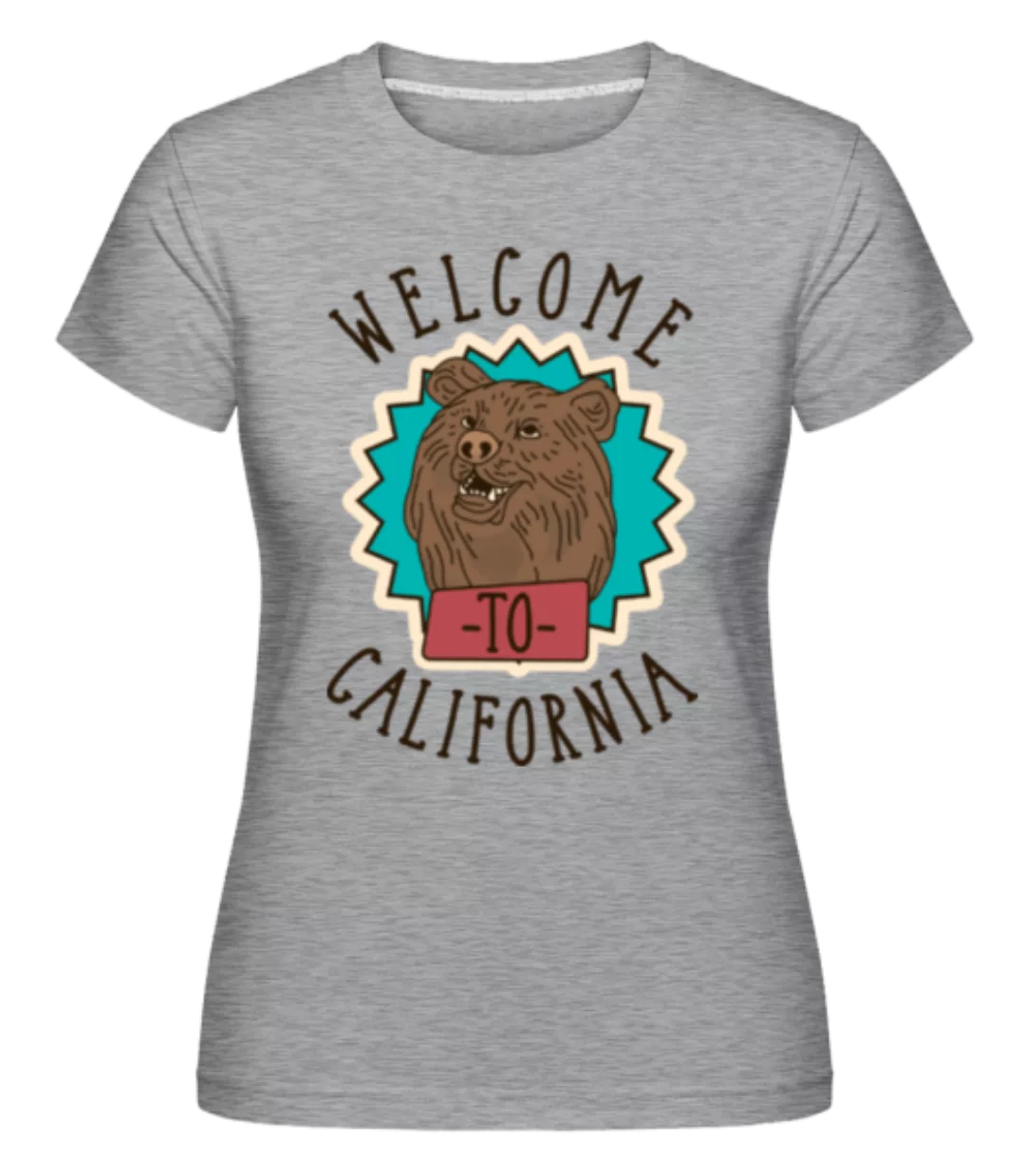 Welcome To California · Shirtinator Frauen T-Shirt günstig online kaufen