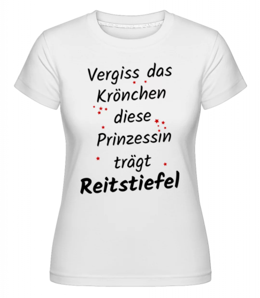Prinzessin TrägtReitstiefel · Shirtinator Frauen T-Shirt günstig online kaufen
