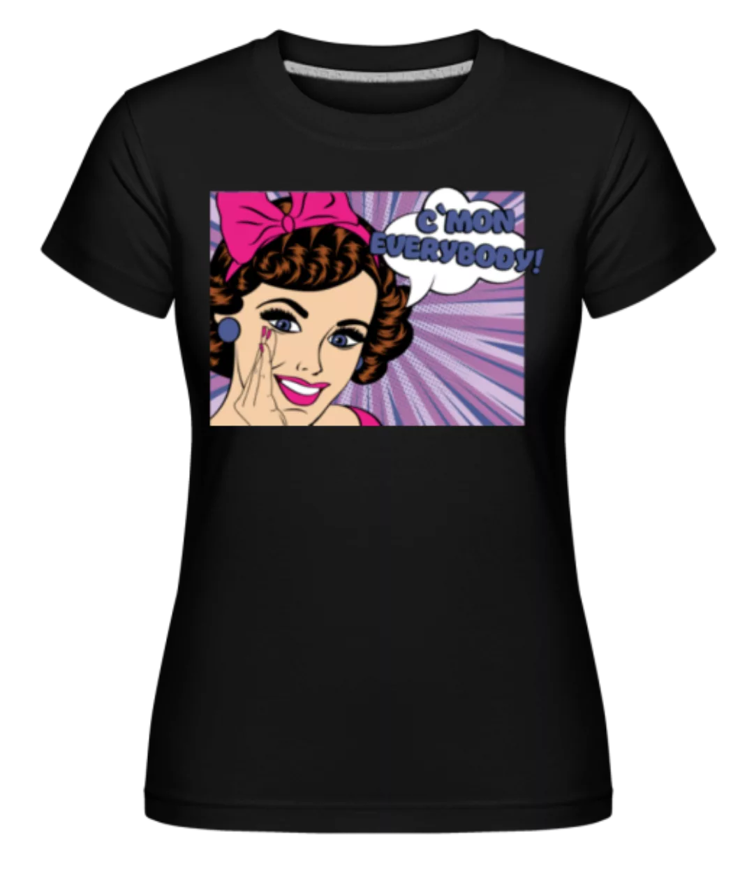 C`Mon Everybody · Shirtinator Frauen T-Shirt günstig online kaufen