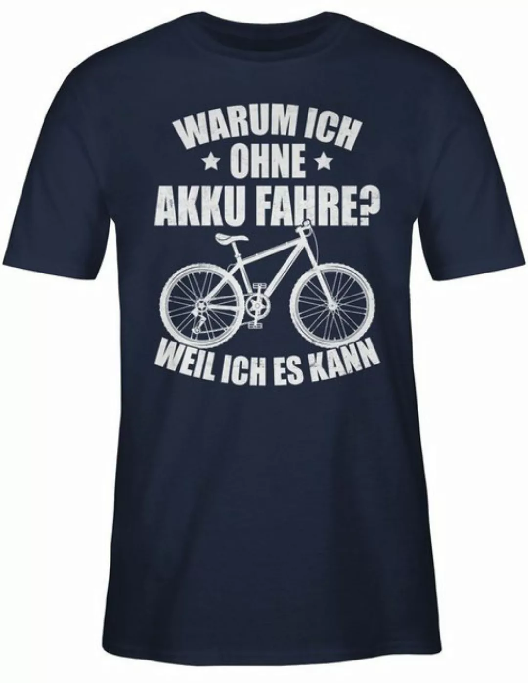 Shirtracer T-Shirt Warum ich ohne Akku fahre - weil ich es kann - weiß Fahr günstig online kaufen