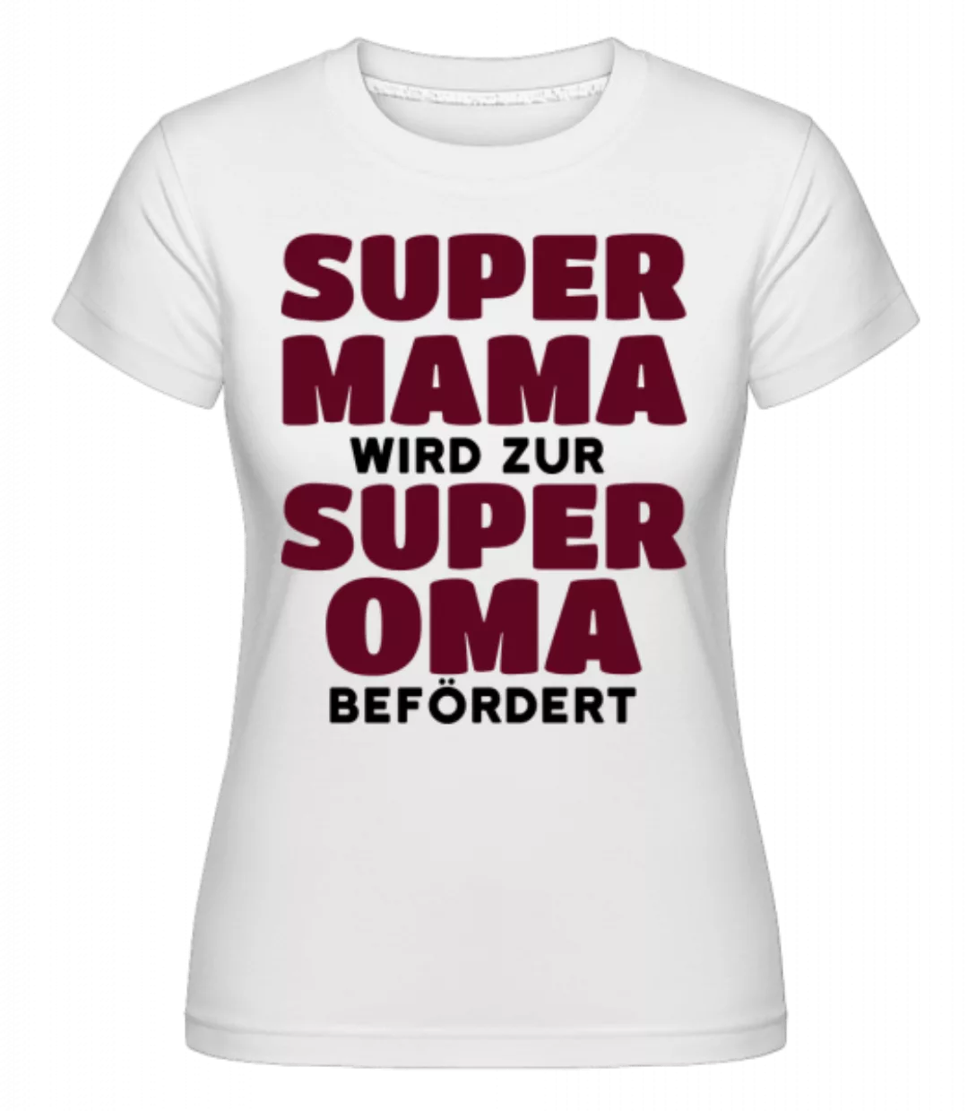 Beförderung Zur Super Oma · Shirtinator Frauen T-Shirt günstig online kaufen