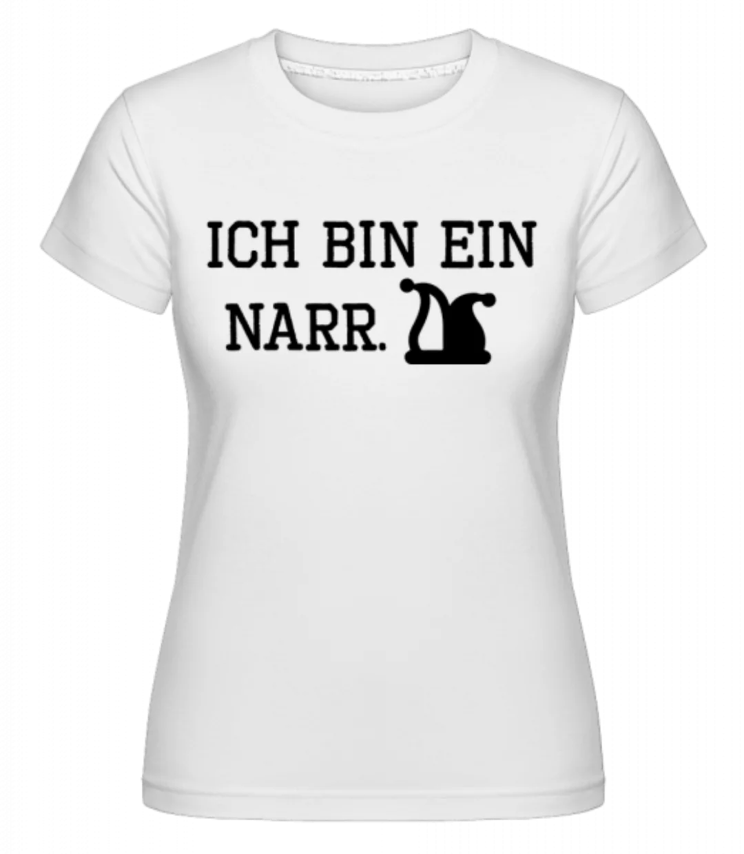 Ich Bin Ein Narr · Shirtinator Frauen T-Shirt günstig online kaufen