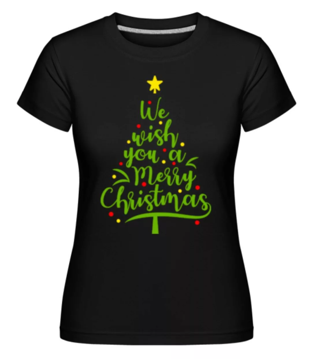 We Wish You A Merry Christmas · Shirtinator Frauen T-Shirt günstig online kaufen