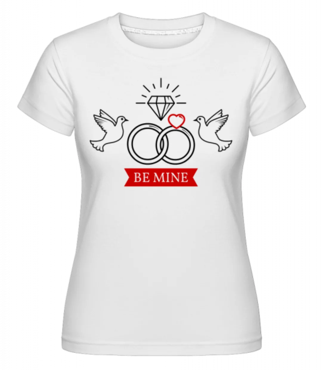 Valentine's Day Be Mine · Shirtinator Frauen T-Shirt günstig online kaufen