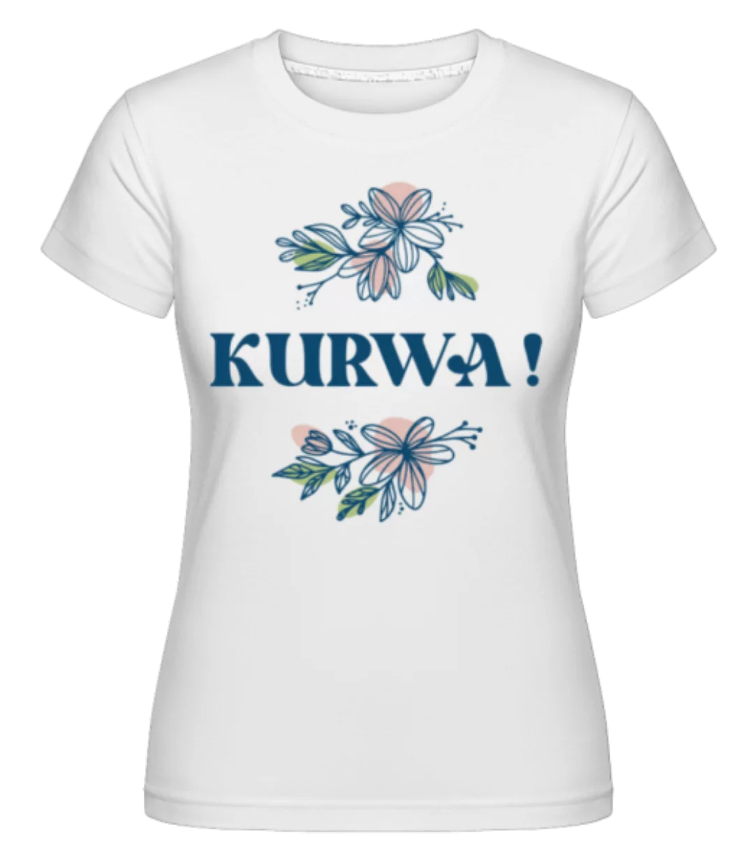 Kurwa · Shirtinator Frauen T-Shirt günstig online kaufen