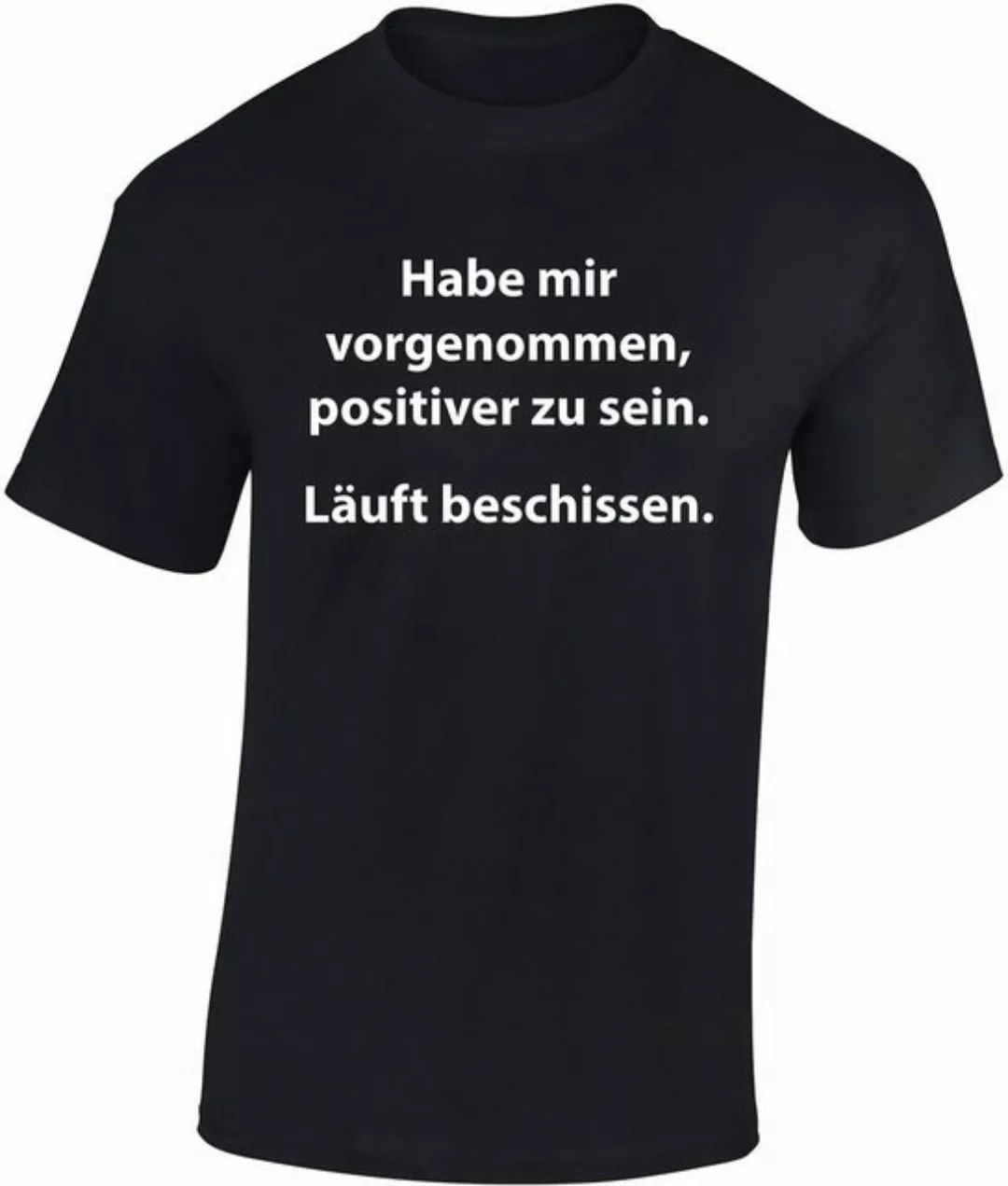 Baddery Print-Shirt Fun Shirt: "Habe mir vorgenommen positiver zu sein. Läu günstig online kaufen