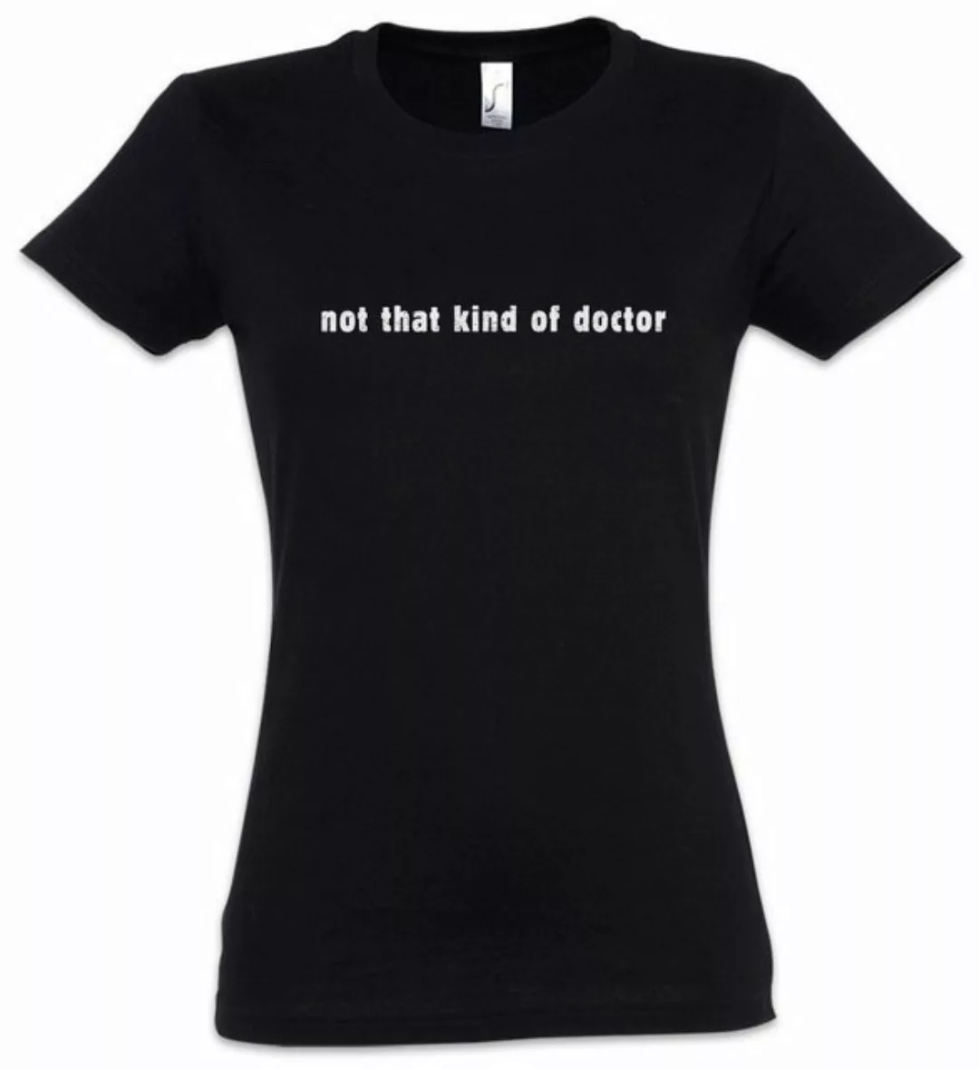 Urban Backwoods Print-Shirt Not That Kind Of Doctor Damen T-Shirt Lehrer Fu günstig online kaufen