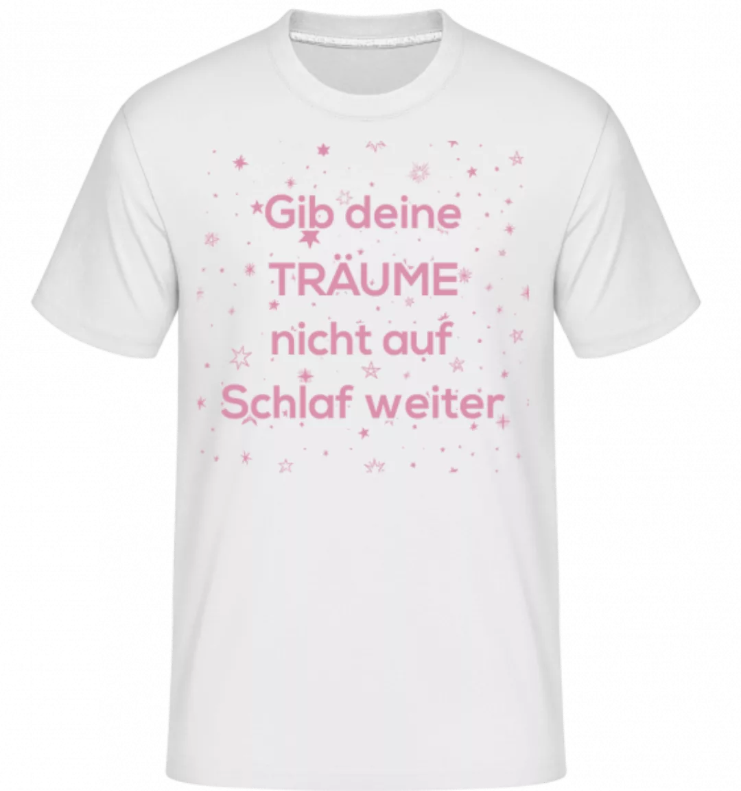 Gib Deine Träume Nicht Auf · Shirtinator Männer T-Shirt günstig online kaufen