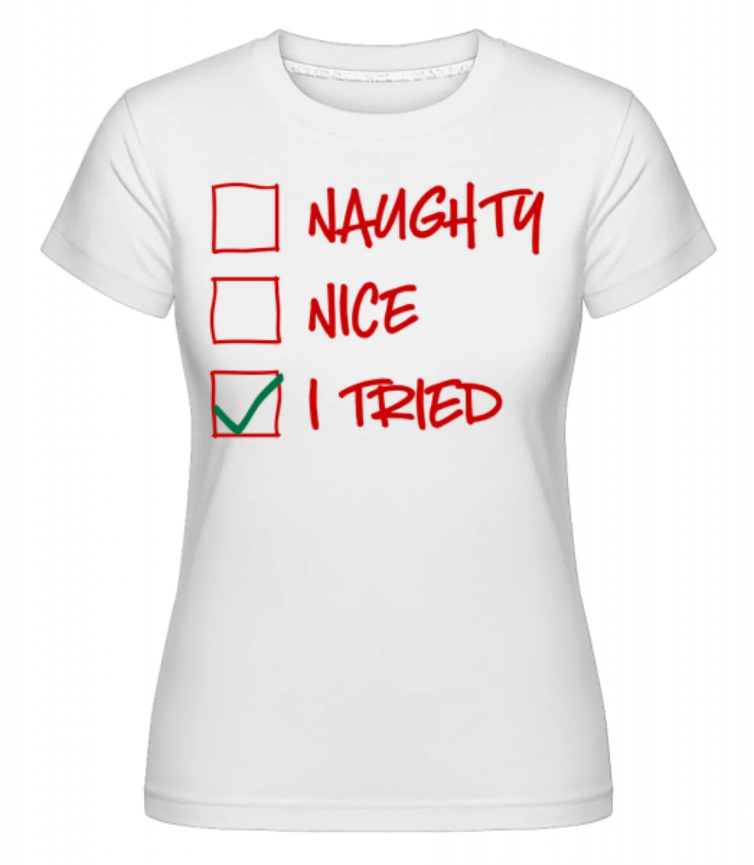 Naughty Nice I Tried · Shirtinator Frauen T-Shirt günstig online kaufen