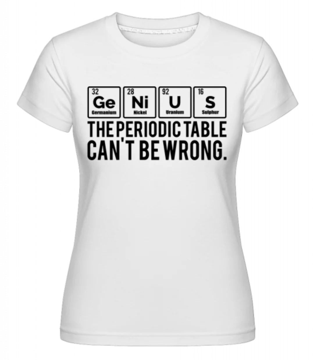 Periodic Table Genius · Shirtinator Frauen T-Shirt günstig online kaufen