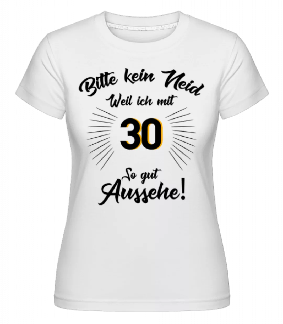 So Gut Aussehen Mit 30 · Shirtinator Frauen T-Shirt günstig online kaufen