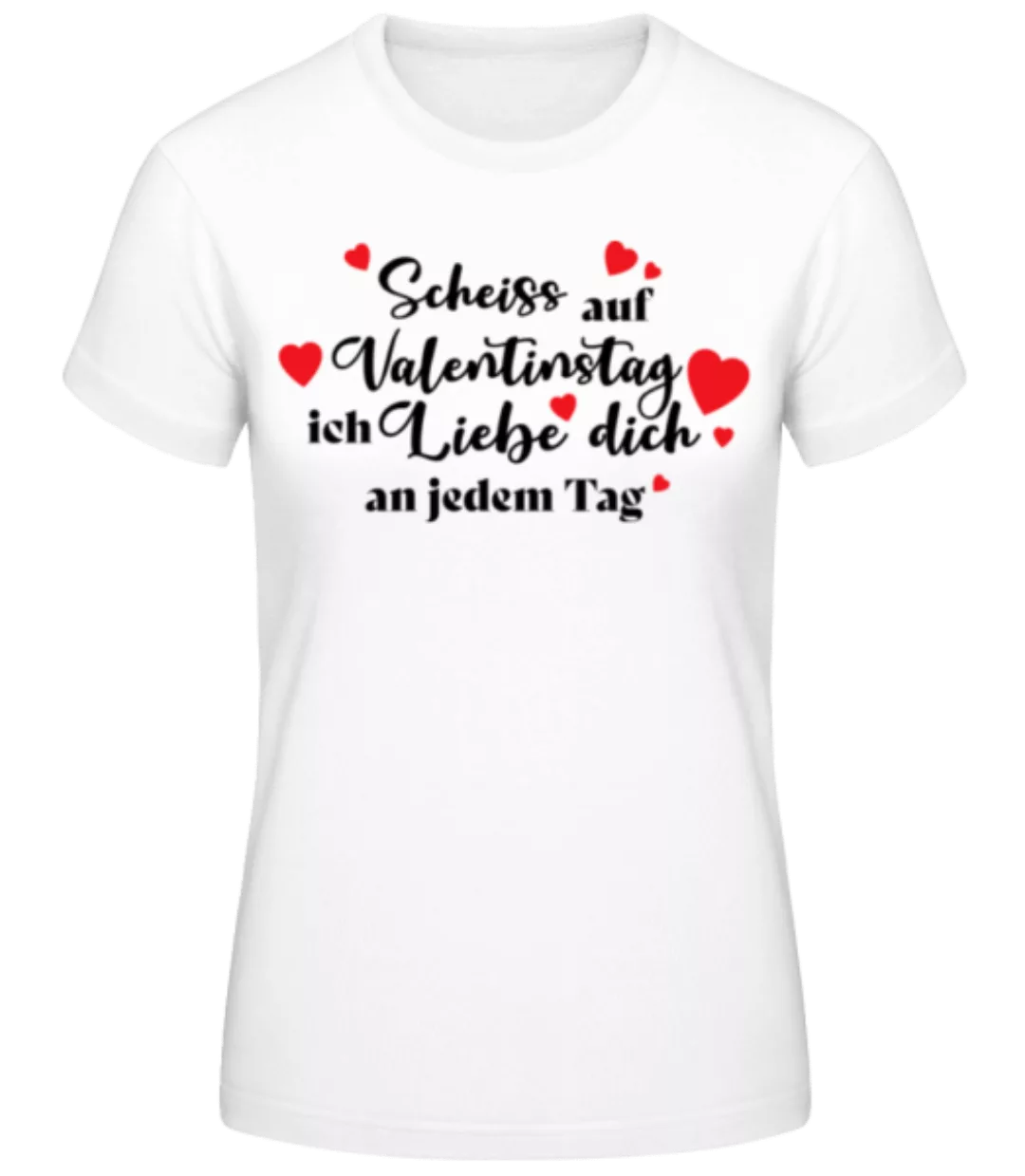 Scheiss Auf Valentinstag · Frauen Basic T-Shirt günstig online kaufen