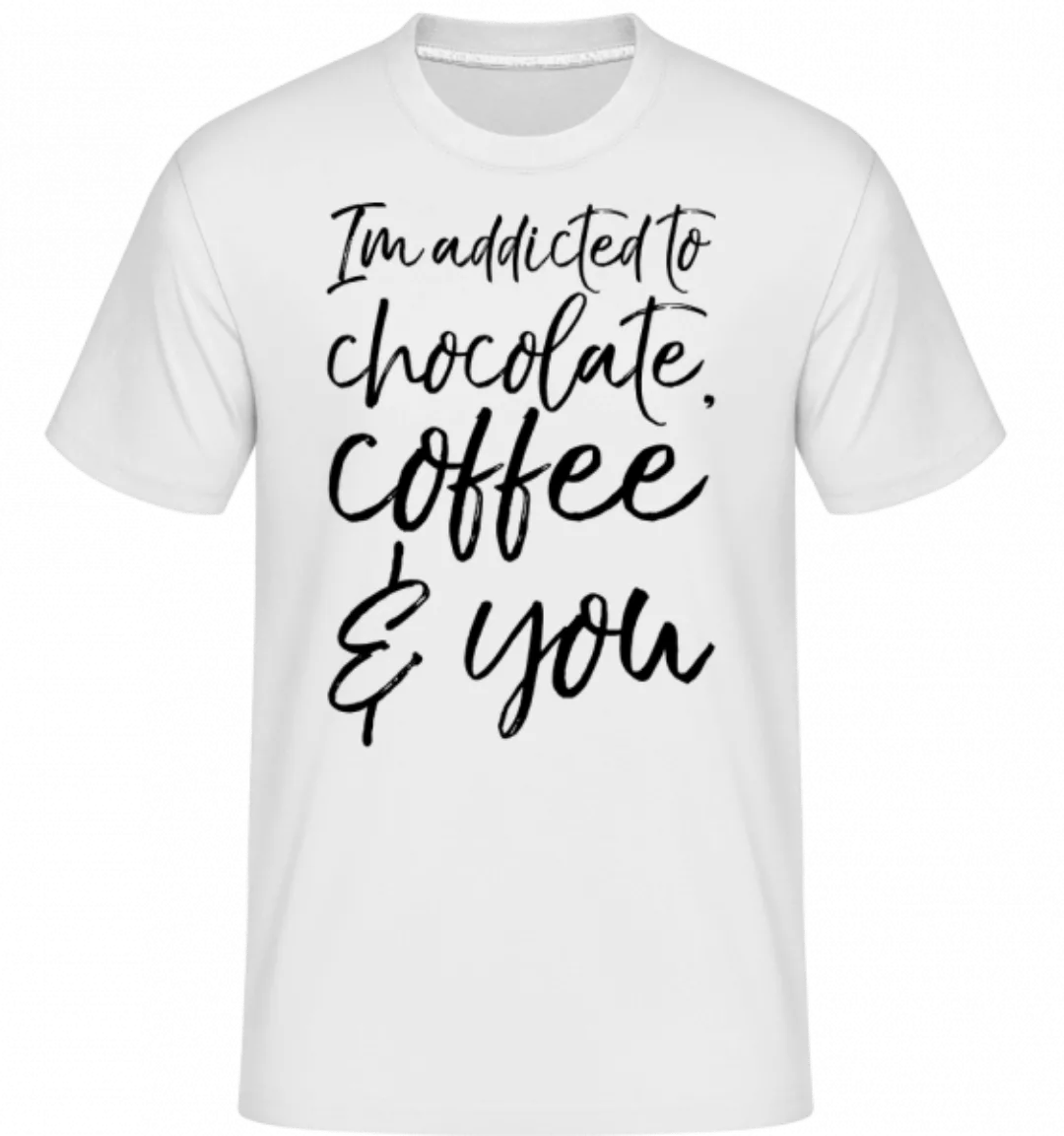 Addicted to Choclate Coffee And You · Shirtinator Männer T-Shirt günstig online kaufen