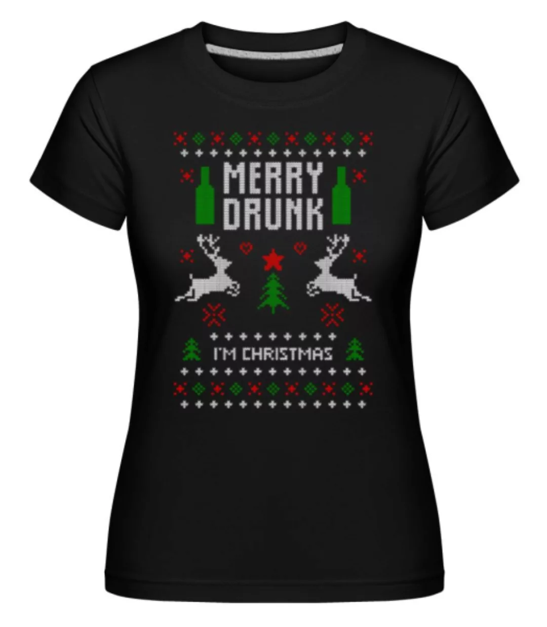 Merry Drunk I Am Christmas · Shirtinator Frauen T-Shirt günstig online kaufen