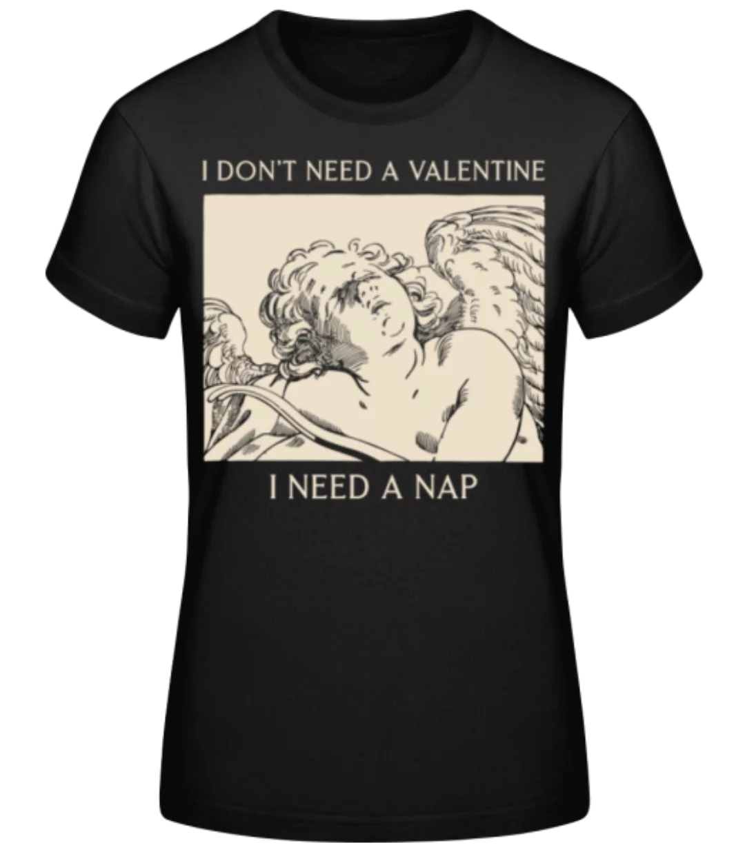 I Don't Need A Valentine · Frauen Basic T-Shirt günstig online kaufen
