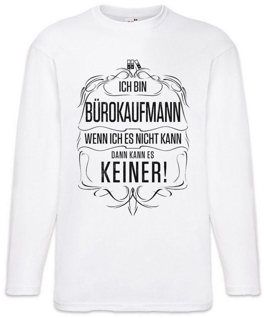 Urban Backwoods Langarmshirt Ich Bin Bürokaufmann Langarm T-Shirt Arbeit Be günstig online kaufen