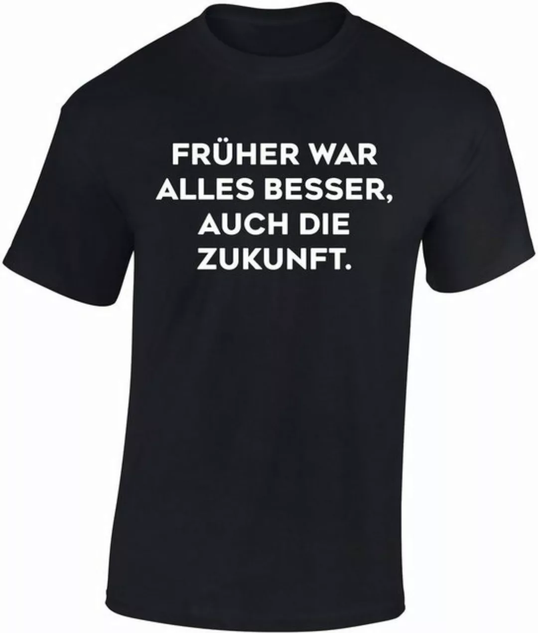 Baddery Print-Shirt Fun T-Shirt: "Früher war alles besser, auch die Zukunft günstig online kaufen