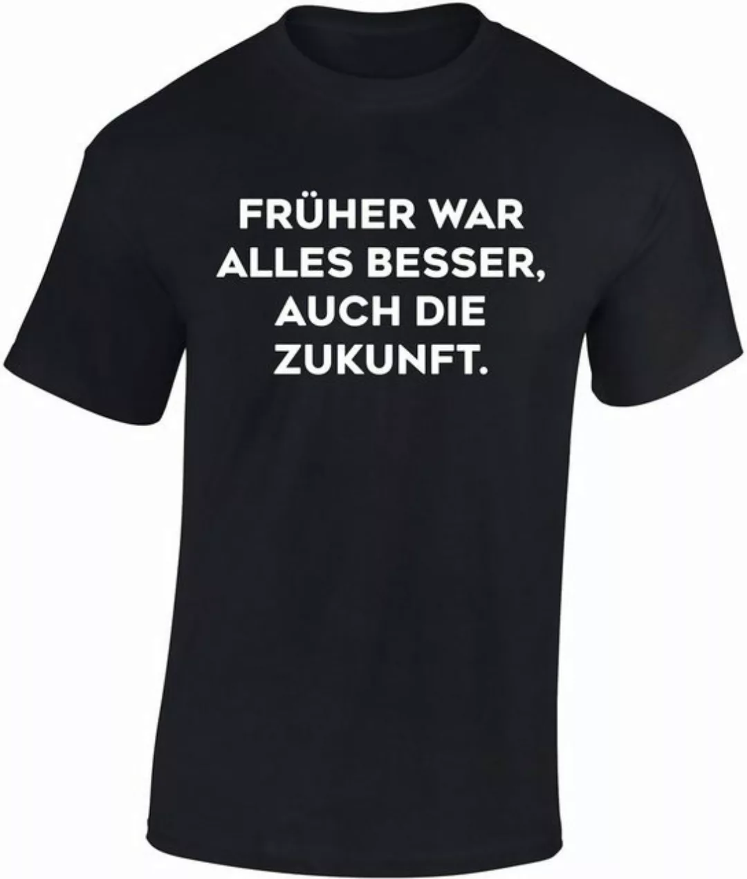 Baddery Print-Shirt Fun T-Shirt - Früher war alles besser, auch die Zukunft günstig online kaufen