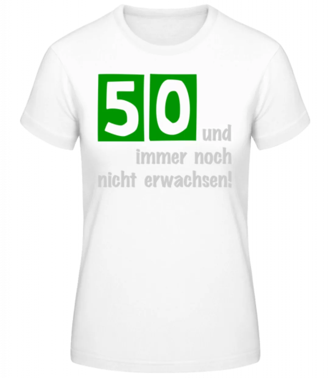 50 Und Nicht Erwachsen · Frauen Basic T-Shirt günstig online kaufen