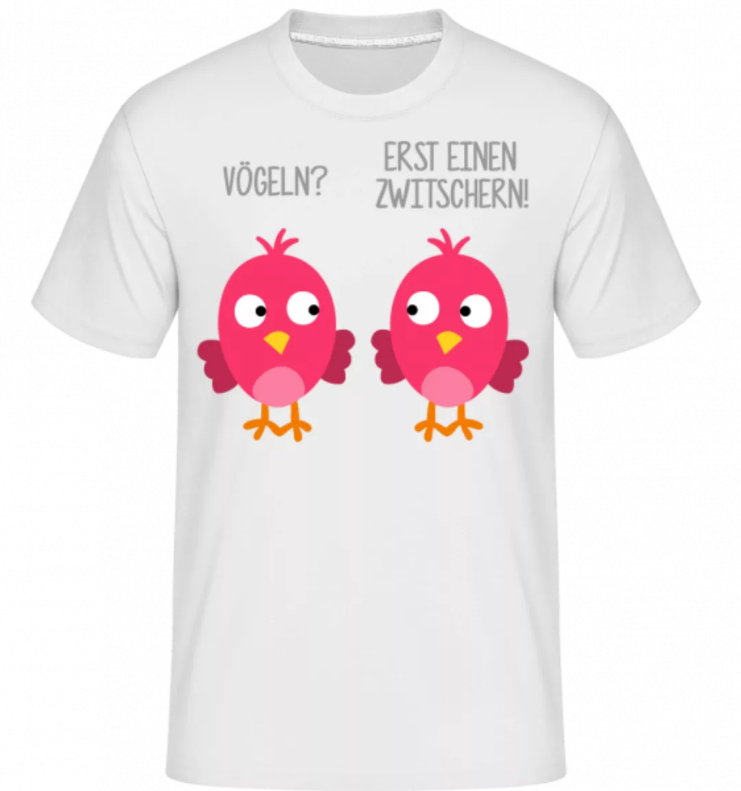 Vögeln? Erst Einen Zwitschern · Shirtinator Männer T-Shirt günstig online kaufen